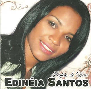 Edineia Santos - Projeto de Deus Edineia Santos - Projeto de Deus