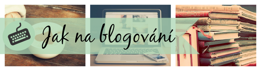 Jak na blogování
