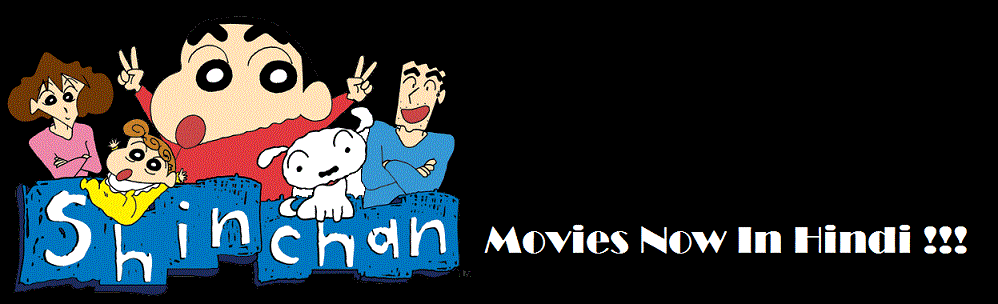 Shinchan Movies Now in HINDI !!!