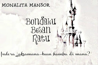 MONALITA MANSOR: Bondaku Besan Ratu - Bab 14