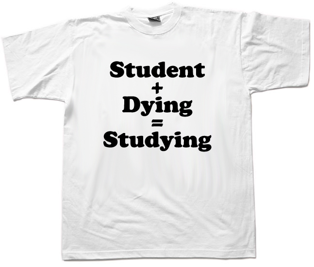 student%252Bdying%253Dstudying_funny+t-shirt+quote.jpg