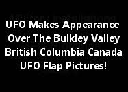 UFO Makes An Appearance Over The Bulkley Valley And Observed By Many People (Pictures).