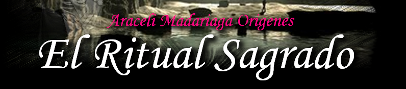 Araceli Madariaga Orígenes: El Ritual Sagrado