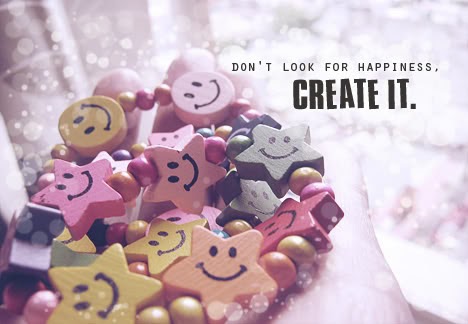 short happiness quotes don t look for happiness create it
