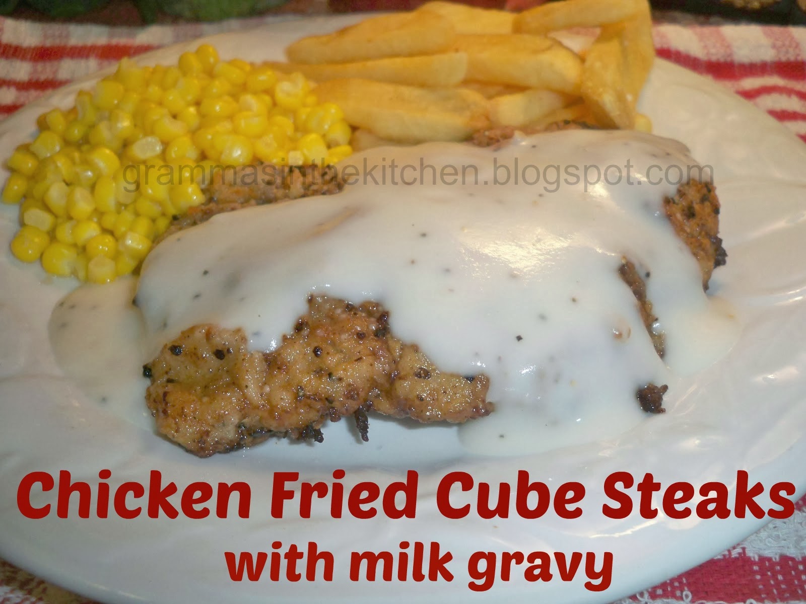 Gramma's in the kitchen Chicken Fried Cube Steak w/ milk gravy