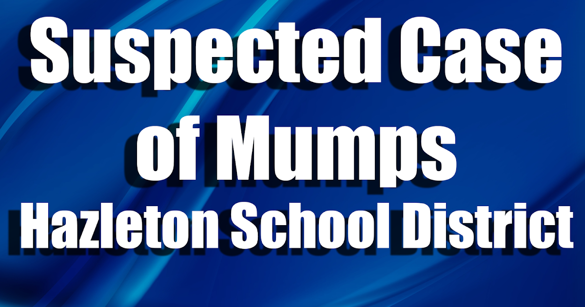 Hazleton School District Reports Suspected Case of Mumps Skook News