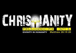 CHRISTIANITY FELLOWSHIPS INT'L MINISTRIES