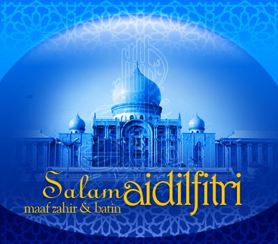 Selamat Hari Raya Aidilfitri & Selamat Ulangtahun Kemerdekaan Malaysia