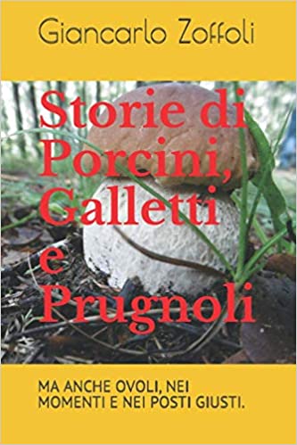 Storie di Porcini, Galletti e Prugnoli