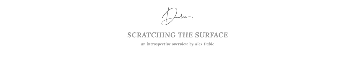 ALEX DABIC: Scratching the Surface