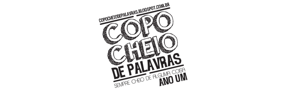 COPO CHEIO [sempre cheio de alguma coisa]