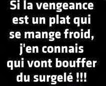 La vengeance est un plat qui se sert mouillé La vengeance est un plat qui se sert mouillé