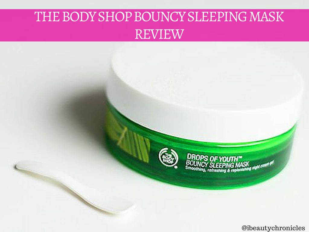 Beauty Chronicles THE BODY SHOP DROPS OF YOUTH Bouncy Sleeping Mask Review