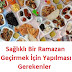 Sağlıklı Bir Ramazan Geçirmek İçin Yapılması Gerekenler