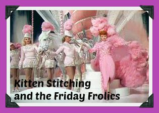 Kitten Stitching and the Friday Frolics