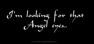 I have a fire in my fingers and I want to believe in this,  The way you look at me make me believe in my self  I'm looking for that Angel eyes..  