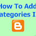 Best Methods To Add Categories in Blogspot Blogger Blog