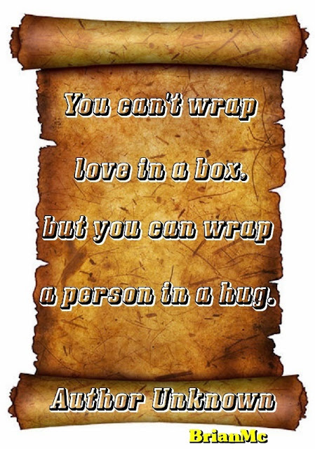 You can't wrap love in a box but you can wrap a person in a hug