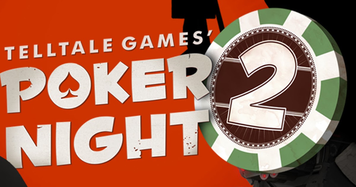 Poker Night 2 Is Available Now In The US And North America We Know