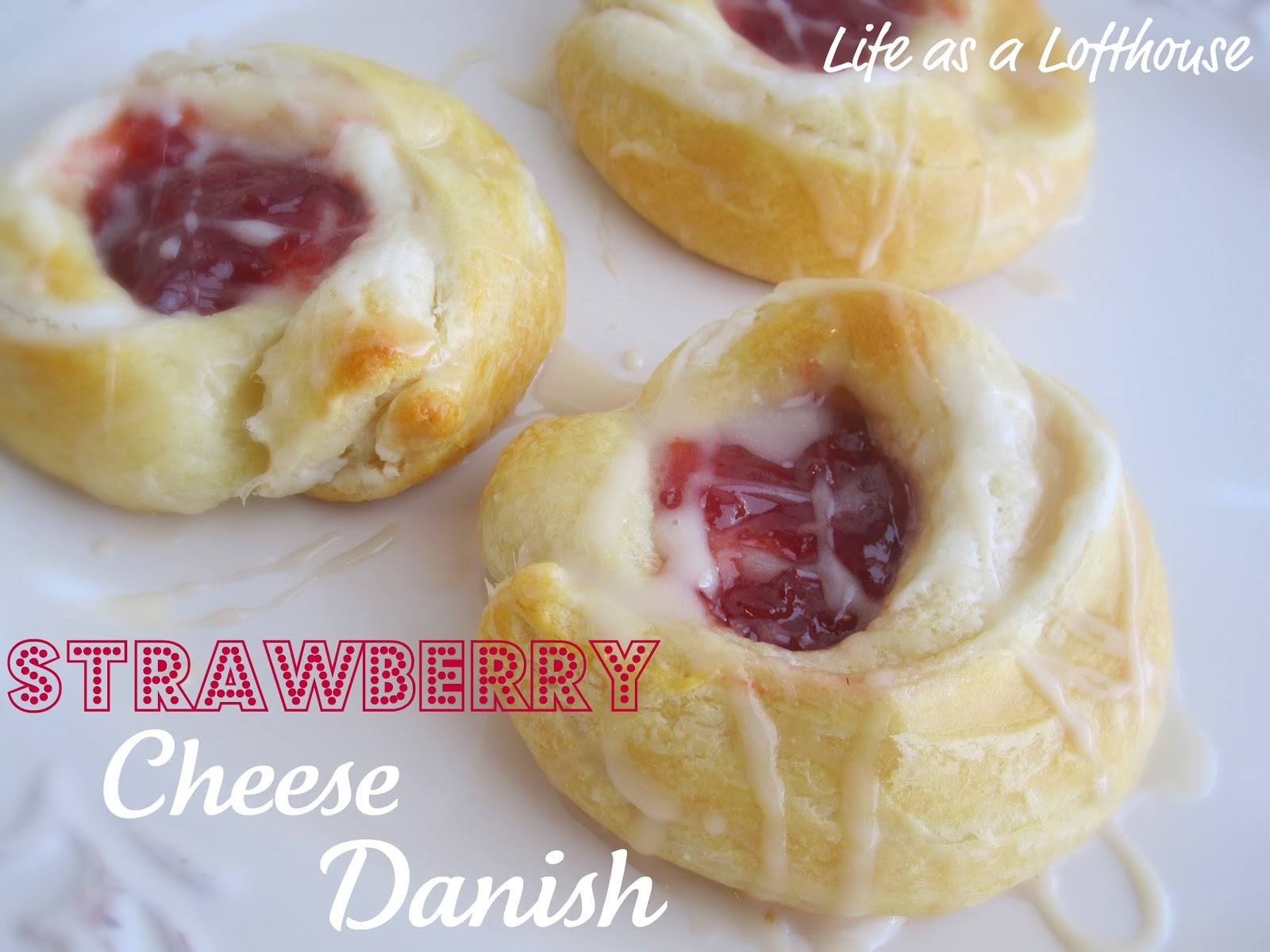 Strawberry Cheese Danish Life In The Lofthouse