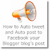 How to Auto tweet and Auto post to Facebook your Blogger blog’s post