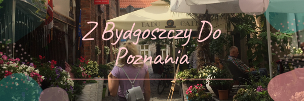 Z Bydgoszczy do Poznania