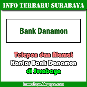 Telepon Alamat Kantor Bank Danamon di Surabaya Telepon Alamat Kantor Bank Danamon di Surabaya