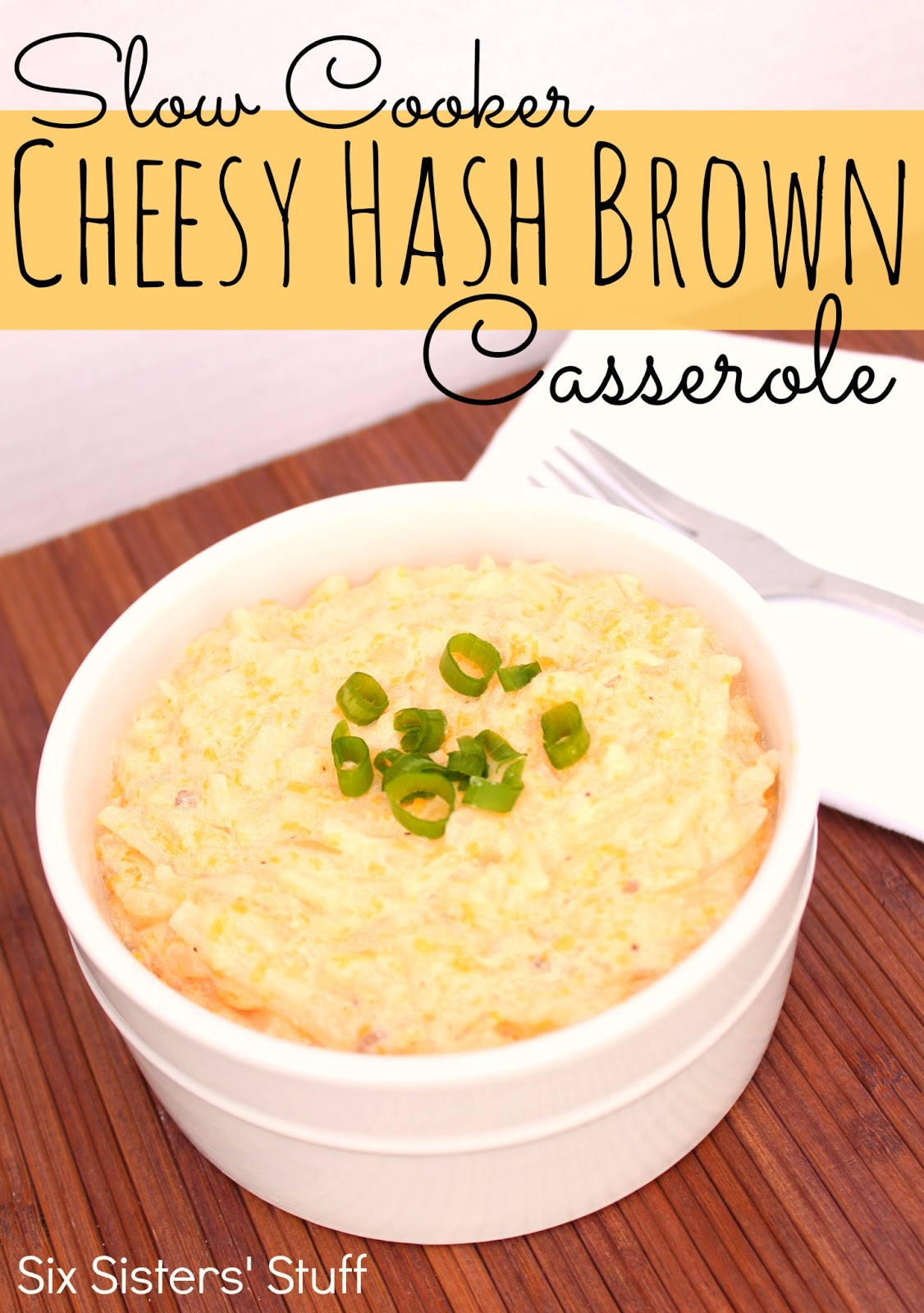 Slow Cooker Cheesy Hash Brown Casserole Six Sisters' Stuff
