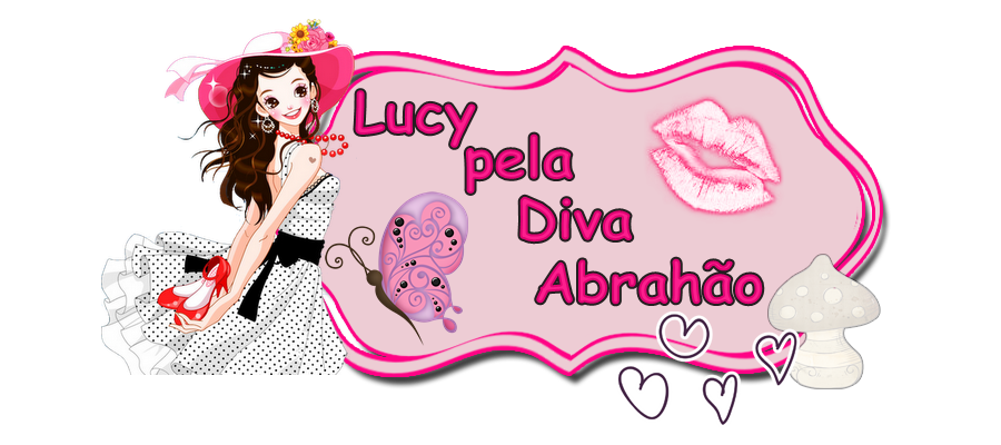 Lucy Pela Diva Abrahão !