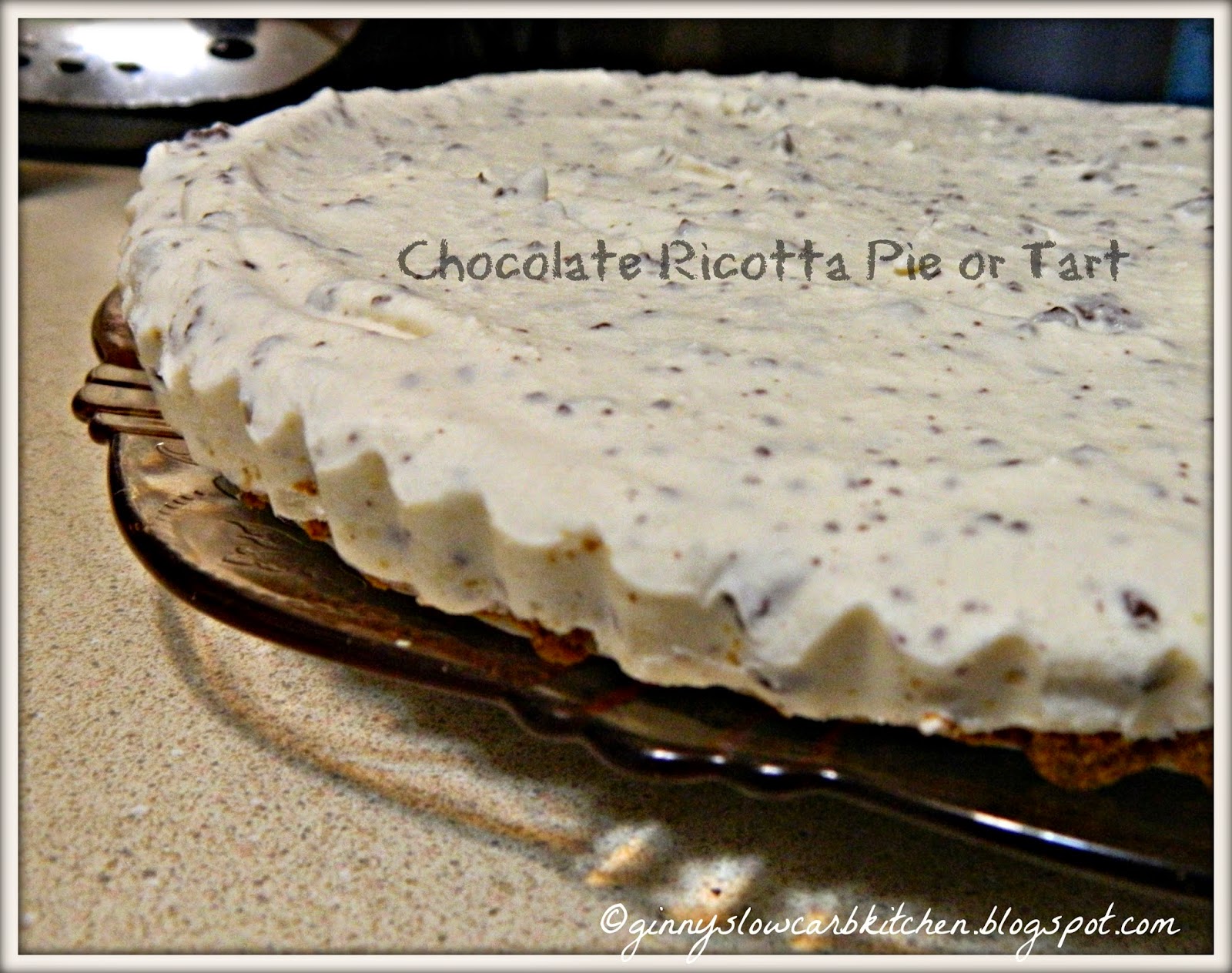 Ginny's Low Carb Kitchen CHOCOLATE RICOTTA PIE OR TART