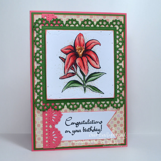 Elizabeth Whisson, Lily, Our Daily Bread Designs, Life is a Gift, Pennant, Beautiful Borders, Layered Lacey Squares, Blushing Rose Paper Collection, ODBD, ODBDDT, ODBDSLC245, Colour challenge, Copics, liquid pearls, birthday, handmade card