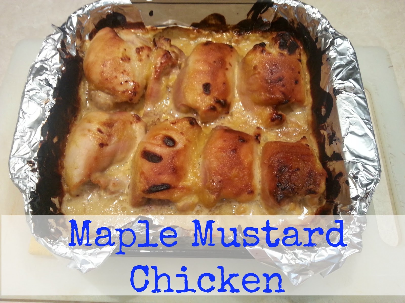 What would Martha do? Maple Mustard Chicken (aka Man Pleasing Chicken)