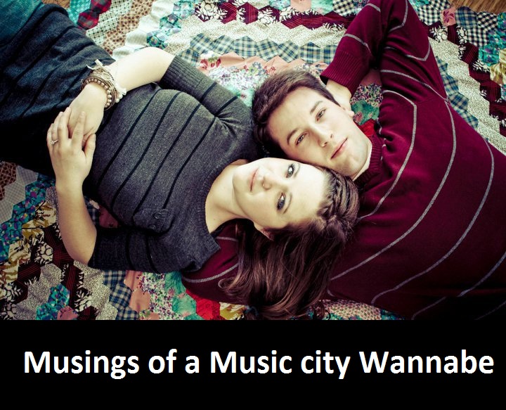 Musings of a Music City Wannabe