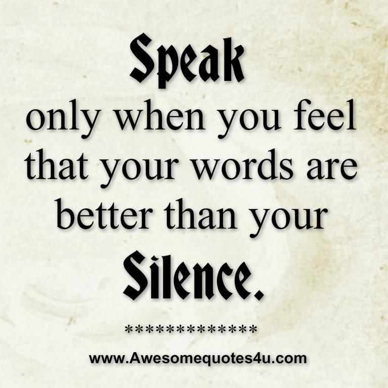 Awesome Quotes Speak when you feel