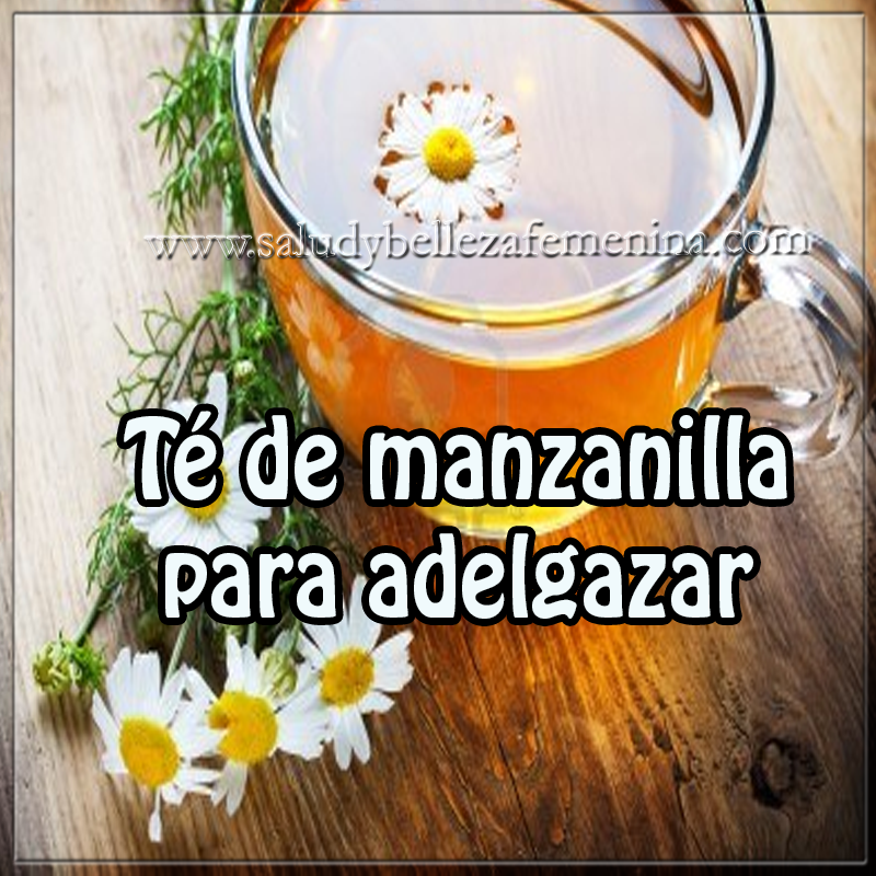 Té de manzanilla para adelgazar Bebidas para adelgazar, receta de té de manzanilla para adelgazar , remedios caseros para adelgazar, té de manzanilla para perder peso