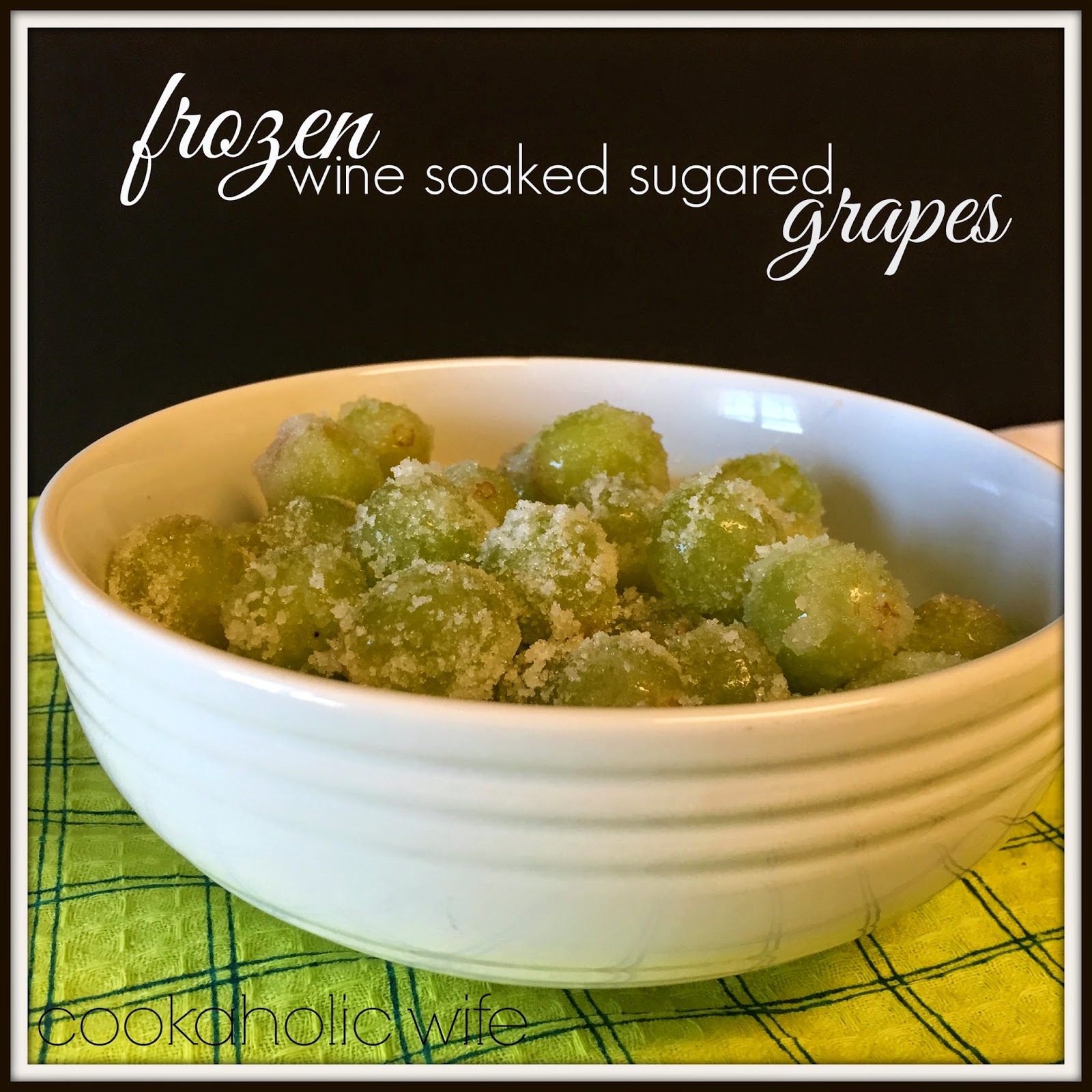 Cookaholic Wife Frozen Wine Soaked Sugared Grapes