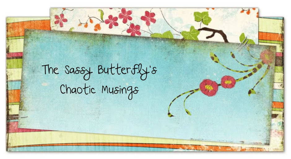 The Sassy Butterfly's Chaotic Musings