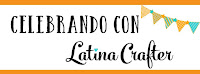 Celebrando con Latina Crafter