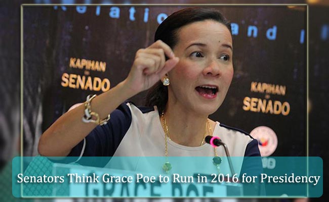 Senators Think Grace Poe to Run in 2016 for Presidency Senators Think Grace Poe to Run in 2016 for Presidency
