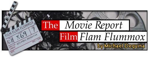 The Movie Report / Film Flam Flummox - blog.TheMovieReport.com