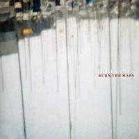 [2004] - Burn The Maps