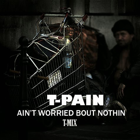 T-Pain - Ain’t Worried About Nothing (Remix) Lyrics + Letras + Lirik + Tekst + Text + Testo + Paroles + Source: Lyrics-Video-Music.blogspot.com + Video Music Song Lyrics T-Pain - Ain’t Worried About Nothing (Remix)