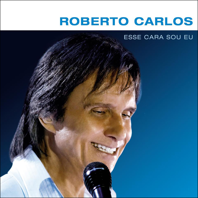 Roberto Carlos Esse Cara Sou Eu Roberto Carlos Esse Cara Sou Eu