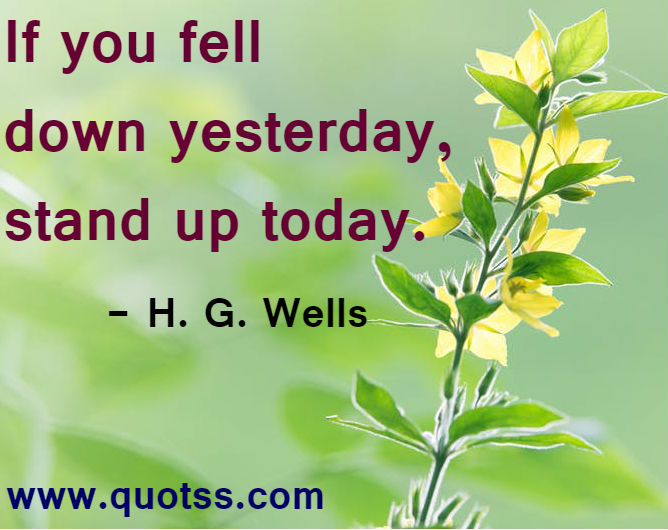 Image Quote on Quotss - If you fell down yesterday, stand up today by
