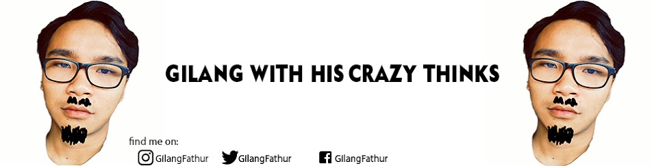 Gilang with his Crazy Thinks..