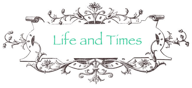 Life and Times