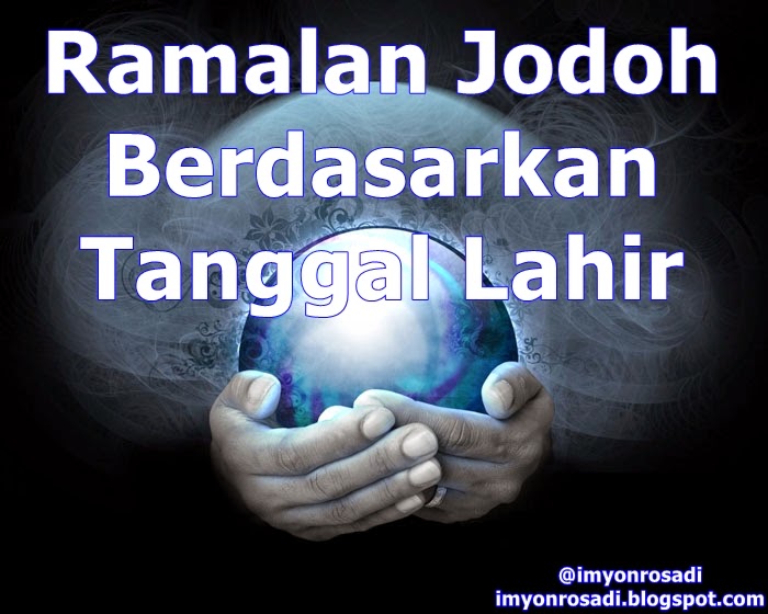 Ramalan Jodoh Berdasarkan Hari Lahir Ramalan Jodoh Berdasarkan Hari Lahir