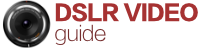 DSLR Video Guide
