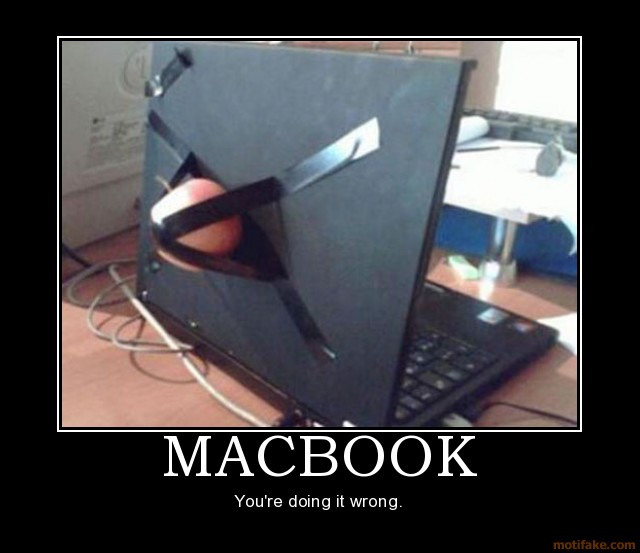 macbook apple mac laptop fail demotivational poster you are doing it wrong