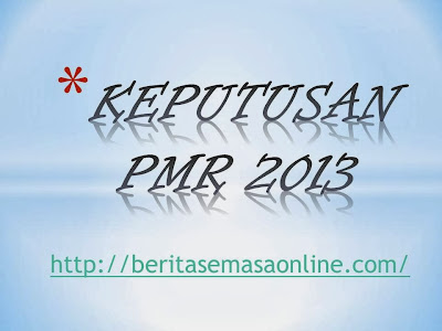 Keputusan Peperiksaan PMR 2013 19 Disember 2013